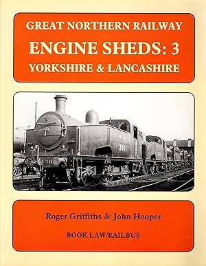 Image du vendeur pour Great Northern Railway Engine Sheds : 3 Yorkshire & Lancashire mis en vente par Delph Books PBFA Member