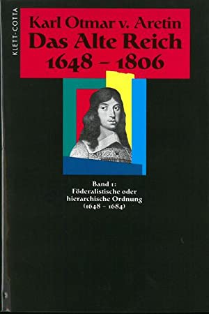 Immagine del venditore per Das Alte Reich; Band 1: Fderalistische oder hierarchische Ordnung (1648 - 1684) venduto da Antiquariat Berghammer