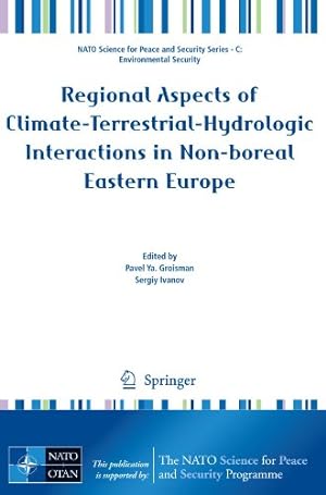 Seller image for Regional Aspects of Climate-Terrestrial-Hydrologic Interactions in Non-boreal Eastern Europe (NATO Science for Peace and Security Series C: Environmental Security) [Paperback ] for sale by booksXpress