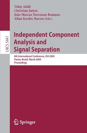 Imagen del vendedor de Independent Component Analysis and Signal Separation: 8th International Conference, I.C.A. 2009, Paraty, Brazil, March 15-18, 2009, Proceedings . (Lecture Notes in Computer Science (5441)) [Paperback ] a la venta por booksXpress