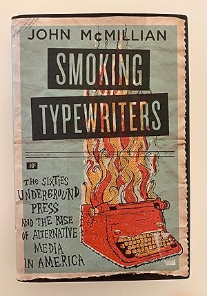 Smoking Typewriters: The Sixties Underground Press and the Rise of Alternative Media in America.