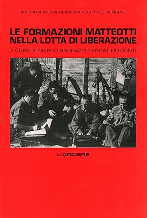 Bild des Verkufers fr Le formazioni Matteotti nella lotta di liberazione zum Verkauf von Di Mano in Mano Soc. Coop