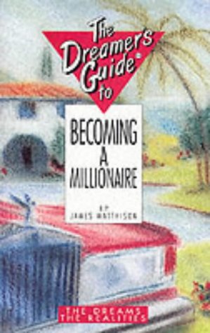 Bild des Verkufers fr The Dreamer's Guide to Becoming a Millionaire (Dreamer's Guides) zum Verkauf von WeBuyBooks