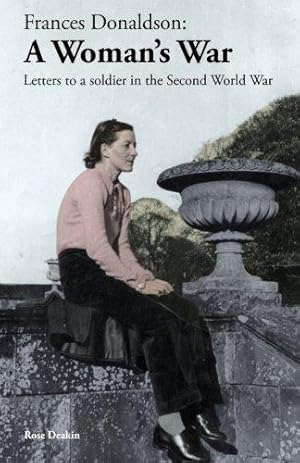 Seller image for Frances Donaldson: A Woman's War: Letters to a Soldier in the Second World War for sale by WeBuyBooks