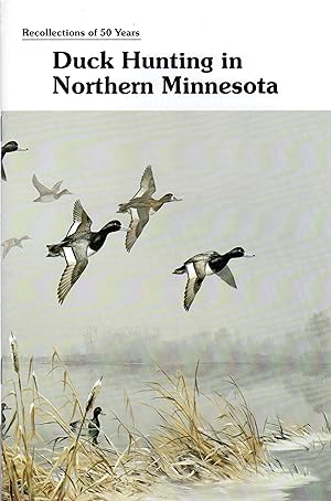 Duck Hunting in Northern Minnesota: Recollections of 50 Years