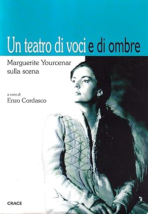 Un teatro di voci e di ombre. Marguerite Yourcenar sulla scena