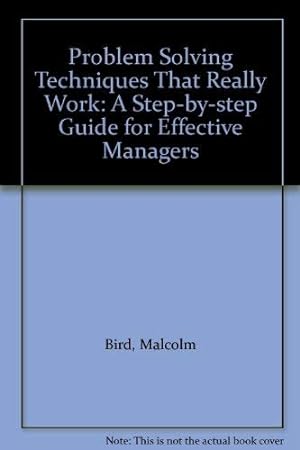 Image du vendeur pour Problem Solving Techniques That Really Work: A Step-by-step Guide for Effective Managers mis en vente par WeBuyBooks