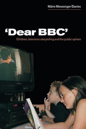 Seller image for Dear Bbc': Children, Television Storytelling and the Public Sphere for sale by WeBuyBooks