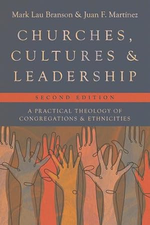 Seller image for Churches, Cultures, and Leadership: A Practical Theology of Congregations and Ethnicities by Branson, Mark Lau, Martinez, Juan F. [Paperback ] for sale by booksXpress