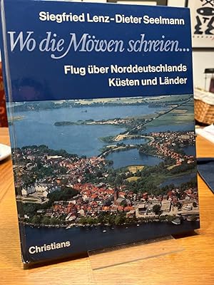 Seller image for Wo die Mwen schreien. Flug ber Norddeutschlands Ksten und Lnder. for sale by Antiquariat Hecht