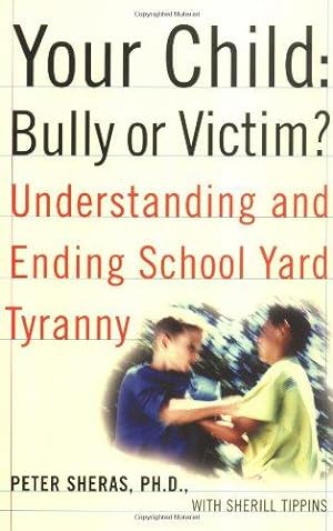 Seller image for Your Child Bully or Victim?: Bully or Victim? Understanding and Ending School Yard Tyranny for sale by WeBuyBooks