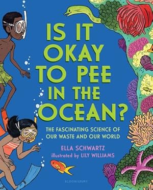 Seller image for Is It Okay to Pee in the Ocean?: The Fascinating Science of Our Waste and Our World by Schwartz, Ella [Hardcover ] for sale by booksXpress