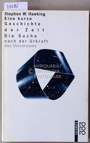 Bild des Verkufers fr Eine kurze Geschichte der Zeit. Die Suche nach der Urkraft des Universums. Mit e. Einl. v. Carl Sagan. zum Verkauf von Antiquariat hinter der Stadtmauer