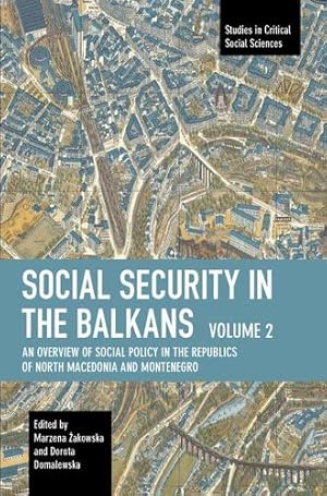 Image du vendeur pour Social Security in the Balkans â   Volume 2: An Overview of Social Policy in the Republics of North Macedonia and Montenegro (Historical Materialism) [Paperback ] mis en vente par booksXpress