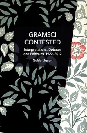 Seller image for Gramsci Contested: Interpretations, Debates, and Polemics, 1922--2012 (Historical Materialism) by Liguori, Guido [Paperback ] for sale by booksXpress