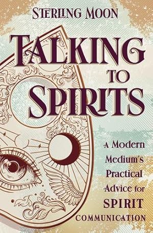 Imagen del vendedor de Talking to Spirits: A Modern Medium's Practical Advice for Spirit Communication by Moon, Sterling [Paperback ] a la venta por booksXpress