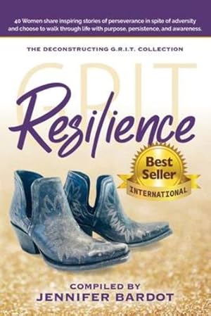Seller image for Resilience - Deconstructing G.R.I.T. Collection: 40 Women share inspiring stories of perseverance in spite of adversity and choose to walk through life with purpose, persistence, and awareness by Bardot, Jennifer [Paperback ] for sale by booksXpress
