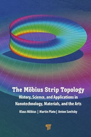 Seller image for The M ¶bius Strip Topology: History, Science, and Applications in Nanotechnology, Materials, and the Arts by M ¶bius, Klaus, Plato, Martin, Savitsky, Anton [Hardcover ] for sale by booksXpress