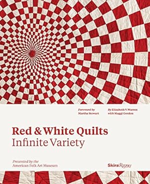 Bild des Verkufers fr Red and White Quilts: Infinite Variety: Presented by The American Folk Art Museum by Warren, Elizabeth, Gordon, Maggi, Rose, Joanna S. [Hardcover ] zum Verkauf von booksXpress