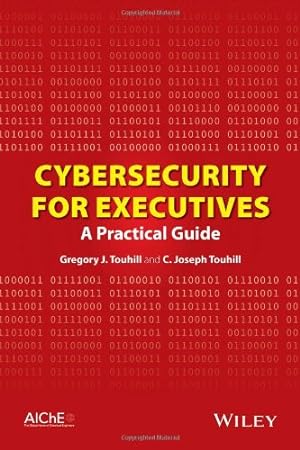 Image du vendeur pour Cybersecurity for Executives: A Practical Guide by Touhill, Gregory J., Touhill, C. Joseph [Hardcover ] mis en vente par booksXpress