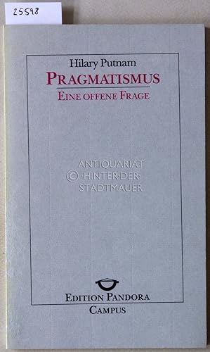 Pragmatismus. Eine offene Frage. [= Edition Pandora, Bd. 28]