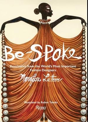 Seller image for Be-Spoke: Revelations from the Worlds Most Important Fashion Designers by Luther, Marylou [Hardcover ] for sale by booksXpress