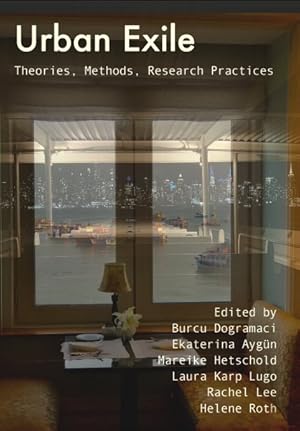 Bild des Verkufers fr Urban Exile : Theories, Methods, Research Practices zum Verkauf von GreatBookPrices