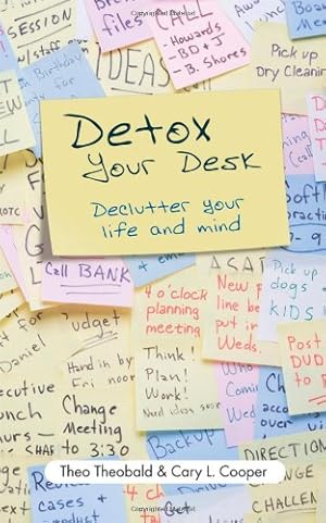 Seller image for Detox Your Desk: Declutter Your Life and Mind by Theobald, Theo, Cooper, Cary L. [Paperback ] for sale by booksXpress