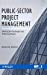 Imagen del vendedor de Public-Sector Project Management: Meeting the Challenges and Achieving Results [Hardcover ] a la venta por booksXpress