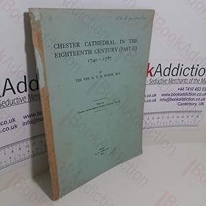 Image du vendeur pour Chester Cathedral in the Eighteenth Century (Part II) 1740-1787: From the Chester Archological Society's Journal Volume 42 mis en vente par BookAddiction (ibooknet member)