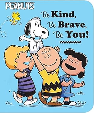 Imagen del vendedor de Be Kind, Be Brave, Be You! (Peanuts) a la venta por Reliant Bookstore