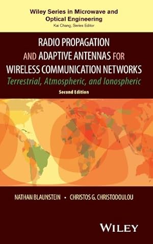 Imagen del vendedor de Radio Propagation and Adaptive Antennas for Wireless Communication Networks: Terrestrial, Atmospheric, and Ionospheric (Wiley Series in Microwave and Optical Engineering) by Blaunstein, Nathan, Christodoulou, Christos G. [Hardcover ] a la venta por booksXpress
