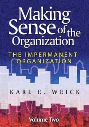 Seller image for Making Sense of the Organization, Volume 2: The Impermanent Organization by Weick, Karl E. [Paperback ] for sale by booksXpress
