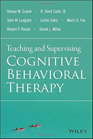 Seller image for Teaching and Supervising Cognitive Behavioral Therapy by Sudak, Donna M., Codd III, R. Trent, Ludgate, John W., Sokol, Leslie, Fox, Marci G., Reiser, Robert P., Milne, Derek L. [Paperback ] for sale by booksXpress