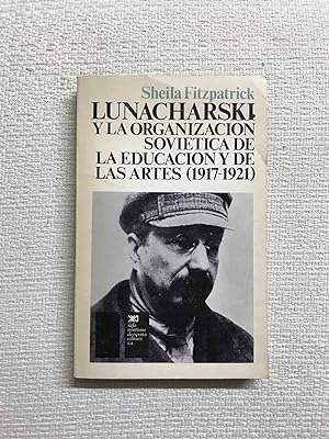 Seller image for Lunacharski y la organizacin sovitica de la educacin de las artes (1917-1921) for sale by Campbell Llibres