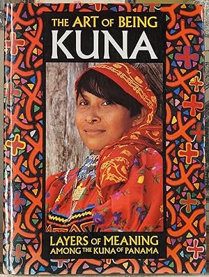 Seller image for The Art of Being Kuna: Layers of Meaning Among the Kuna of Panama for sale by Moe's Books