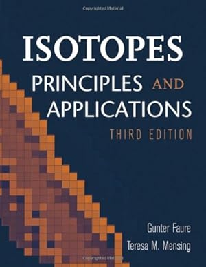 Seller image for Isotopes: Principles and Applications by Faure, Gunter, Mensing, Teresa M. [Hardcover ] for sale by booksXpress