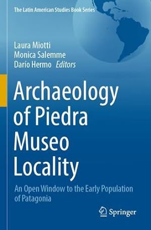 Immagine del venditore per Archaeology of Piedra Museo Locality: An Open Window to the Early Population of Patagonia (The Latin American Studies Book Series) [Paperback ] venduto da booksXpress