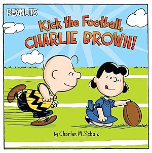 Seller image for Kick The Football, Charlie Brown! for sale by Reliant Bookstore