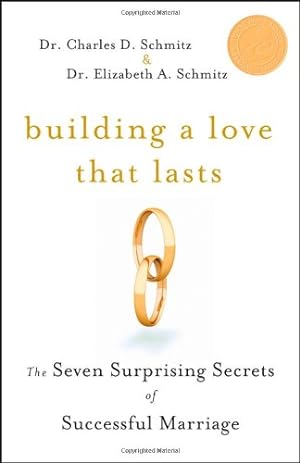 Seller image for Building a Love that Lasts: The Seven Surprising Secrets of Successful Marriage by Schmitz, Charles D., Schmitz, Elizabeth A. [Paperback ] for sale by booksXpress