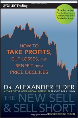 Seller image for The New Sell and Sell Short: How To Take Profits, Cut Losses, and Benefit From Price Declines by Elder, Alexander [Paperback ] for sale by booksXpress