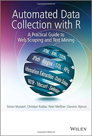 Seller image for Automated Data Collection with R: A Practical Guide to Web Scraping and Text Mining by Munzert, Simon, Rubba, Christian, Mei&szlig;ner, Peter, Nyhuis, Dominic [Hardcover ] for sale by booksXpress