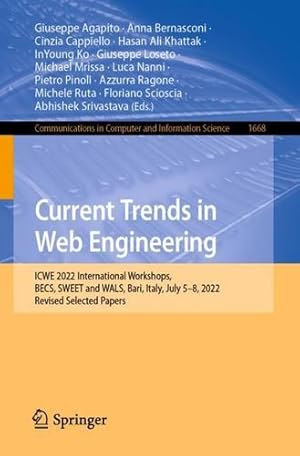 Immagine del venditore per Current Trends in Web Engineering: ICWE 2022 International Workshops, BECS, SWEET and WALS, Bari, Italy, July 5â  8, 2022, Revised Selected Papers . in Computer and Information Science, 1668) [Paperback ] venduto da booksXpress