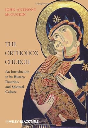 Image du vendeur pour The Orthodox Church: An Introduction to its History, Doctrine, and Spiritual Culture by McGuckin, John Anthony [Paperback ] mis en vente par booksXpress