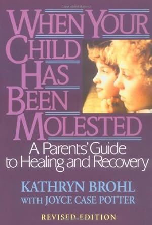Bild des Verkufers fr When Your Child Has Been Molested: A Parents' Guide to Healing and Recovery by Brohl, Kathryn, Potter, Joyce Case [Paperback ] zum Verkauf von booksXpress