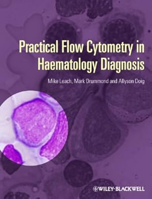 Seller image for Practical Flow Cytometry in Haematology Diagnosis by Leach, Mike, Drummond, Mark, Doig, Allyson [Hardcover ] for sale by booksXpress