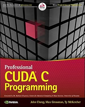 Image du vendeur pour Professional CUDA C Programming by Cheng, John, Grossman, Max, McKercher, Ty [Paperback ] mis en vente par booksXpress