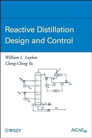 Imagen del vendedor de Reactive Distillation Design and Control by Luyben, William L., Yu, Cheng-Ching [Hardcover ] a la venta por booksXpress