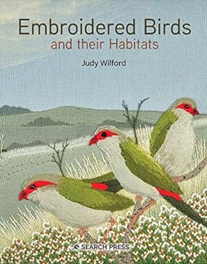 Seller image for Embroidered Birds and their Habitats by Wilford, Judy [Hardcover ] for sale by booksXpress