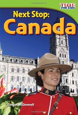 Seller image for Next Stop: Canada (TIME FOR KIDS® Nonfiction Readers) by Mcdonnell, Ginger [Paperback ] for sale by booksXpress